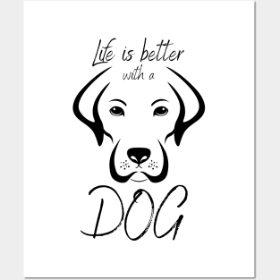 Life is better with a DOG Posters and Art